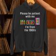 Please Be Patient With Me I'm From The 1900s Video Tape Unisex Hoodie Please Be Patient With Me I'm From The 1900s Video Tape Unisex Hoodie