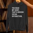 You Read My Shirt Thats Enough Social Interaction Introvert Unisex Hoodie