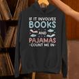 Reading Bedtime If It Involves Books And Pajamas Count Me In Unisex Hoodie Reading Bedtime If It Involves Books And Pajamas Count Me In Unisex Hoodie