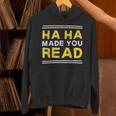 Reading Literacy Ha Ha Made You Read Book Lover Joke Unisex Hoodie
