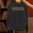 I Rescue Books Trapped In The Bookstore Book Lover Unisex Hoodie