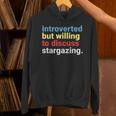 Retro Introverted But Willing Stargazing Lover Unisex Hoodie