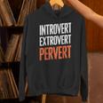 Sarcastic Introvert Extrover Pervert Unisex Hoodie Sarcastic Introvert Extrover Pervert Unisex Hoodie
