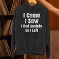 I Came I Saw I Had Anxiety So I Left Introvert Humor Unisex Hoodie I Came I Saw I Had Anxiety So I Left Introvert Humor Unisex Hoodie