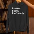 I Came I Saw I Left Early Design For Introverts Unisex Hoodie I Came I Saw I Left Early Design For Introverts Unisex Hoodie