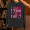I Came I Saw I Left Early Sarcastic Introvert Saying Unisex Hoodie I Came I Saw I Left Early Sarcastic Introvert Saying Unisex Hoodie