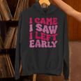 I Came I Saw I Left Early Sarcastic Introvert Saying Unisex Hoodie I Came I Saw I Left Early Sarcastic Introvert Saying Unisex Hoodie
