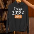 Senior 2018 Shirt I'm Like 2018 Done Class Graduation Unisex Hoodie