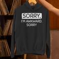 Sorry I'm Awkward Sorry Socially Awkward Introvert Unisex Hoodie Sorry I'm Awkward Sorry Socially Awkward Introvert Unisex Hoodie