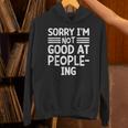 Sorry I'm Not Good At People-Ing Introvert Unisex Hoodie Sorry I'm Not Good At People-Ing Introvert Unisex Hoodie