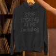 Stop Looking At Me I’m Hiding Introvert Quote Unisex Hoodie