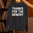 Thanks For The Memory Saying Sarcastic Novelty Humor Unisex Hoodie Thanks For The Memory Saying Sarcastic Novelty Humor Unisex Hoodie