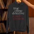 True Crime Detective Couch Division Fun Crime Fan Introverts Unisex Hoodie