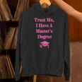 Trust Me I Have A Master's Degree Graduation Unisex Hoodie