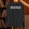 Whew That Was Close Almost Had To Socialize Introvert Humor Unisex Hoodie