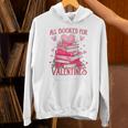 All Booked For Valentine Books Lover Teacher Floral Unisex Hoodie