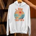 I Dig The 70s Aesthetic Nostalgia 1970's Retro 70s Party Unisex Hoodie I Dig The 70s Aesthetic Nostalgia 1970's Retro 70s Party Unisex Hoodie