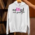 Earned Not Given Nurse Graduation Unisex Hoodie