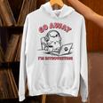 Go Away I´m Introverting Stay Home Socially Awkward Unisex Hoodie Go Away I´m Introverting Stay Home Socially Awkward Unisex Hoodie