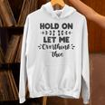 Hold On Let Me Overthink This Anxiety Women Introvert Unisex Hoodie Hold On Let Me Overthink This Anxiety Women Introvert Unisex Hoodie