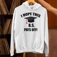 I Hope This BS Pays Off College Graduation Unisex Hoodie