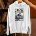 Humor For Introverts Stop Looking At Me I'm Hiding Graphic Unisex Hoodie