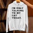 I'm Only Talking To My Cat Today Introvert Chalk For Men Women Unisex Hoodie