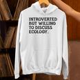 Introvert But Willing Ecology Ecologist Ecology Lover Unisex Hoodie