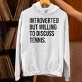 Introverted Tennis Player Tennis Introvert Unisex Hoodie