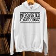 Introverted Willing To Discuss Climate Change Unisex Hoodie Introverted Willing To Discuss Climate Change Unisex Hoodie