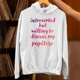 Introverted Willing To Discuss Papitese Introvert Unisex Hoodie