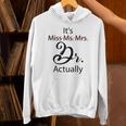 It's Miss Ms Mrs Dr Actually Doctor Graduation Unisex Hoodie
