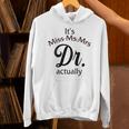 It's Miss Ms Mrs Dr Actually Doctor Graduation Women Unisex Hoodie
