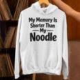 My Memory Is Shorter Than My Noodle Saying Unisex Hoodie