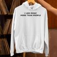 I Like Music More Than People Introverts Musicians Unisex Hoodie