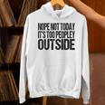 Nope Not Today Its Too Peopley Outside Introvert Lazy Unisex Hoodie Nope Not Today Its Too Peopley Outside Introvert Lazy Unisex Hoodie