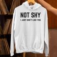 Not Shy I Just Don't Like You Introverting Unisex Hoodie