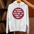 Patient I'm From The 1900s Fathers Day Please Be Premium Unisex Hoodie