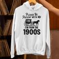 Please Be Patient With Me I'm From The 1900s Dad Joke Saying Unisex Hoodie Please Be Patient With Me I'm From The 1900s Dad Joke Saying Unisex Hoodie