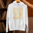 Please Be Patient With Me I'm From The 1900s Shirt Premium Unisex Hoodie Please Be Patient With Me I'm From The 1900s Shirt Premium Unisex Hoodie