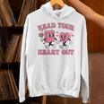 Read You Heart Out Reading Teacher Valentines Day Book Lover Unisex Hoodie