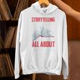 Storytelling Is What Life Is All About Book Unisex Hoodie Storytelling Is What Life Is All About Book Unisex Hoodie