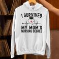 I Survived My Mom's Nursing Degree Nursing School Graduation Unisex Hoodie