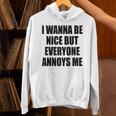 I Wanna Be Nice But Everyone Annoys Me Introvert Unisex Hoodie I Wanna Be Nice But Everyone Annoys Me Introvert Unisex Hoodie