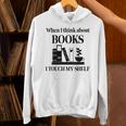 Women's When I Think About Books I Touch My Shelf Book Lover Bookish Unisex Hoodie