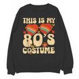 This Is My 80s Costume Vibes Nostalgia 1980s Vintage Fashion Unisex Sweatshirt This Is My 80s Costume Vibes Nostalgia 1980s Vintage Fashion Unisex Sweatshirt