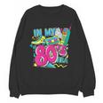 In My 80s Era Retro Vintage 80s Party Throwback Nostalgia Unisex Sweatshirt In My 80s Era Retro Vintage 80s Party Throwback Nostalgia Unisex Sweatshirt