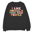 I Like Animals More Than People Sarcastic Introvert Unisex Sweatshirt I Like Animals More Than People Sarcastic Introvert Unisex Sweatshirt
