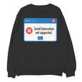 Anti Social Introvert Social Interaction Not Supported Unisex Sweatshirt