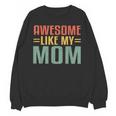 Awesome Like My Mom For Graduation Day Unisex Sweatshirt